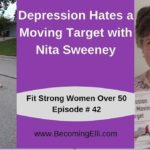Nita Sweeney Depression Hates a Moving Target Podcast 42