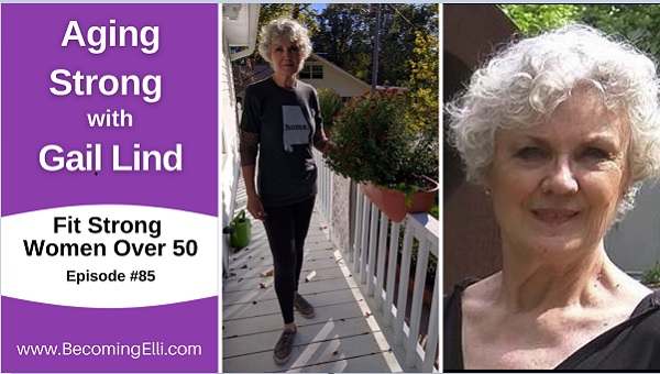 Healthy Aging with Gail Lind podcast episode 85