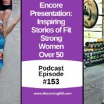 Encore Presentation - Inspiring Stories of Fit Strong Women Over 50