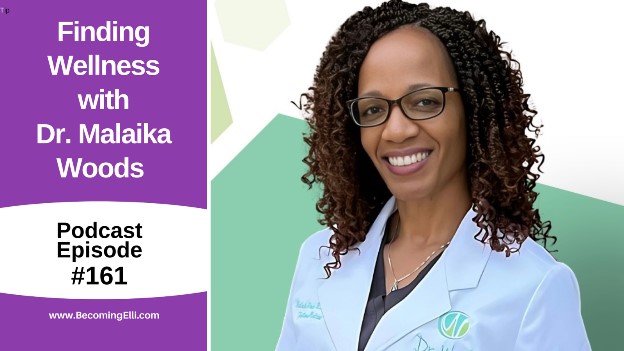 Finding Wellness with Dr. Malaika Woods