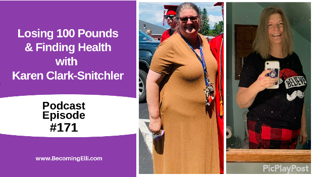 Losing 100 pounds and Finding Health with Karen Clark-Snitchler be 171